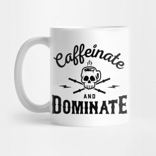 Caffeinate And Dominate v2 Mug